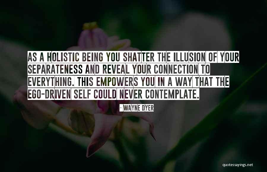 Holistic Well Being Quotes By Wayne Dyer Holistic Well Being Quotes By Wayne Dyer