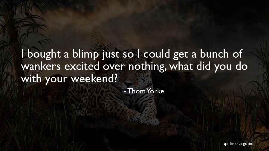 Holivudski Frizer Quotes By Thom Yorke Holivudski Frizer Quotes By Thom Yorke