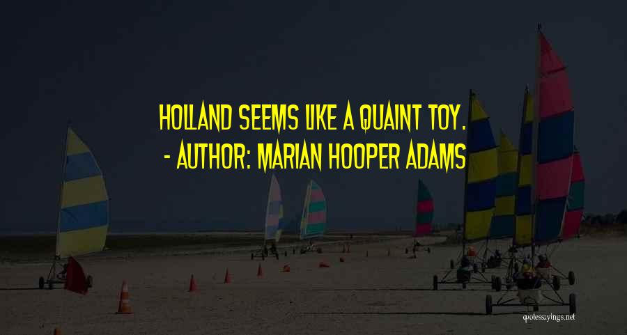 Holland Quotes By Marian Hooper Adams