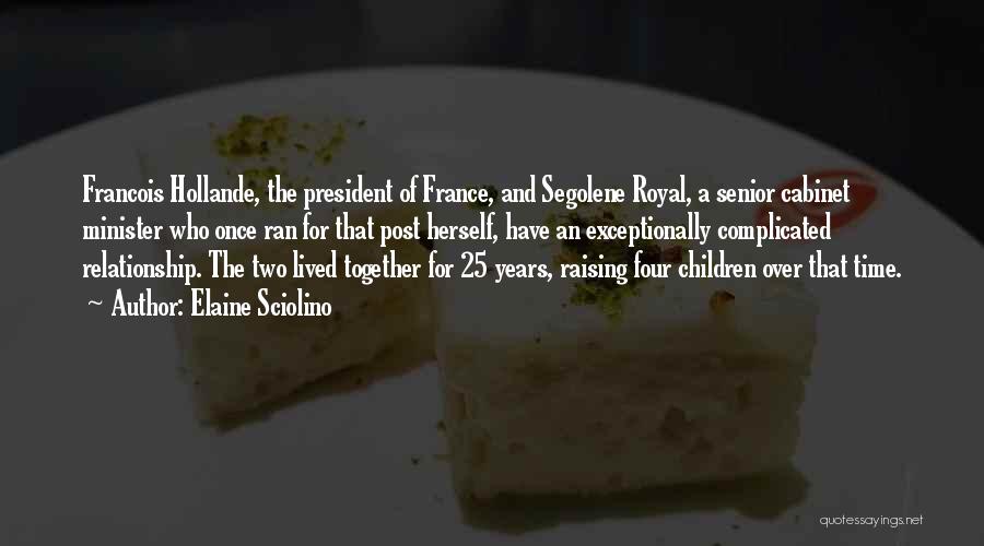 Hollande Quotes By Elaine Sciolino