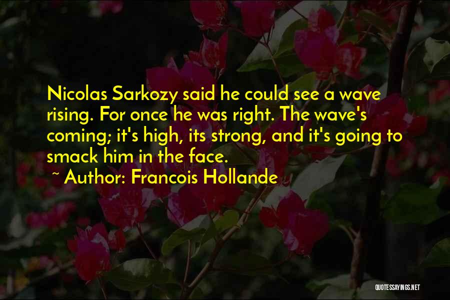 Hollande Quotes By Francois Hollande