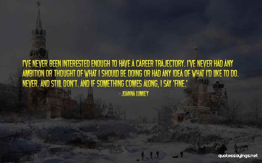Hollandtwpschool Quotes By Joanna Lumley Hollandtwpschool Quotes By Joanna Lumley