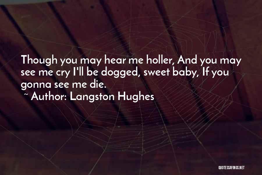 Holler If You Hear Me Quotes By Langston Hughes
