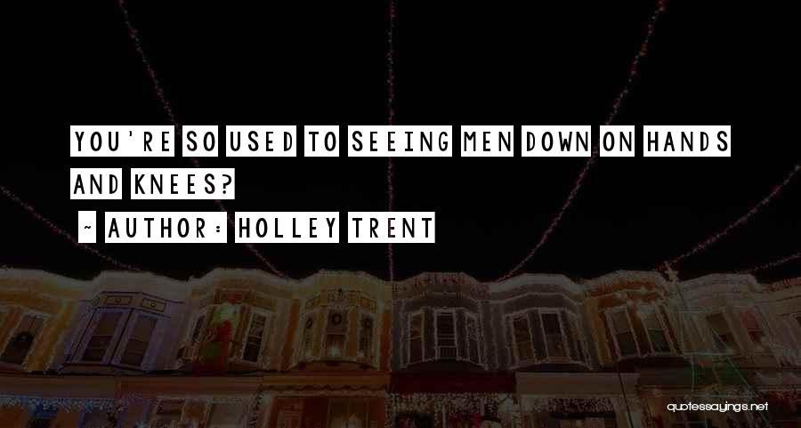 Holley Trent Quotes 1119674