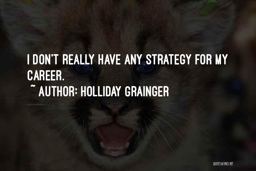 Holliday Grainger Quotes 2048361