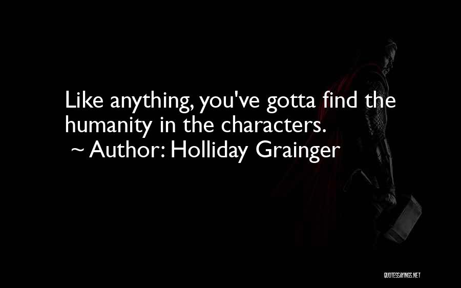 Holliday Grainger Quotes 2165897