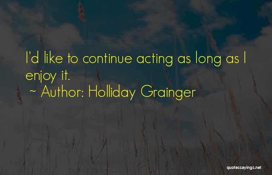 Holliday Grainger Quotes 455710