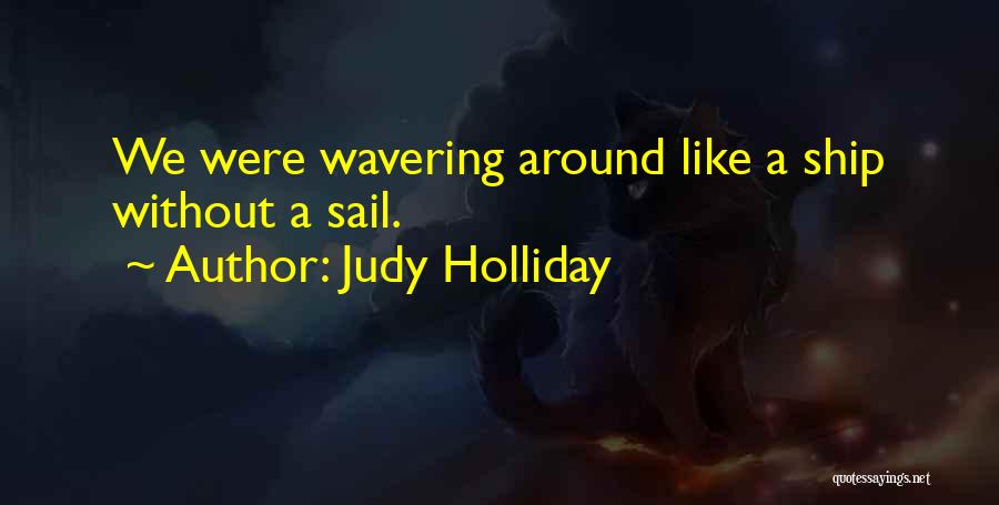 Holliday Quotes By Judy Holliday