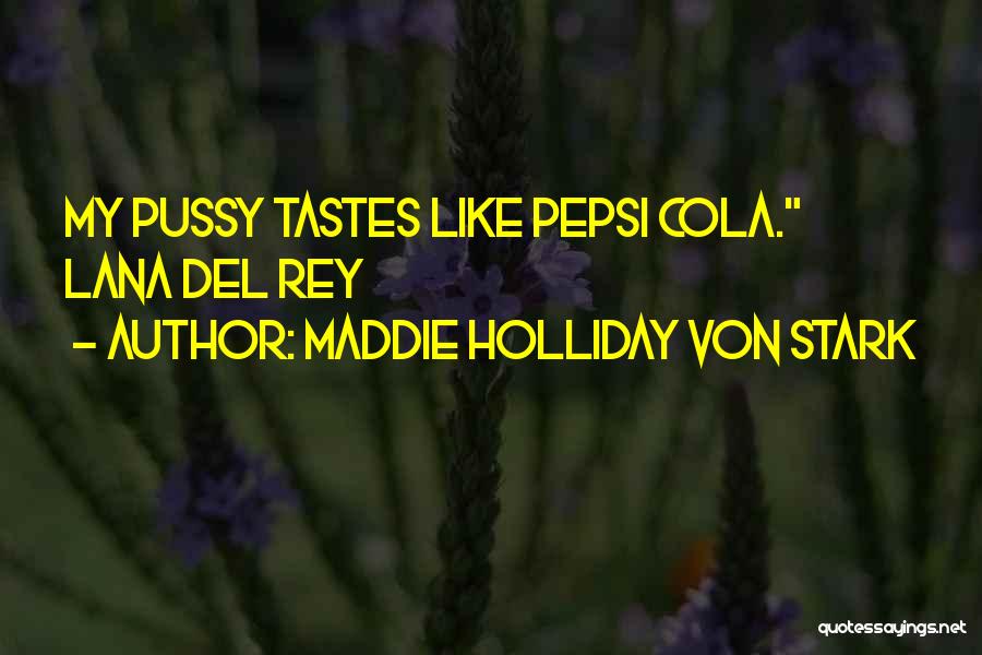 Holliday Quotes By Maddie Holliday Von Stark