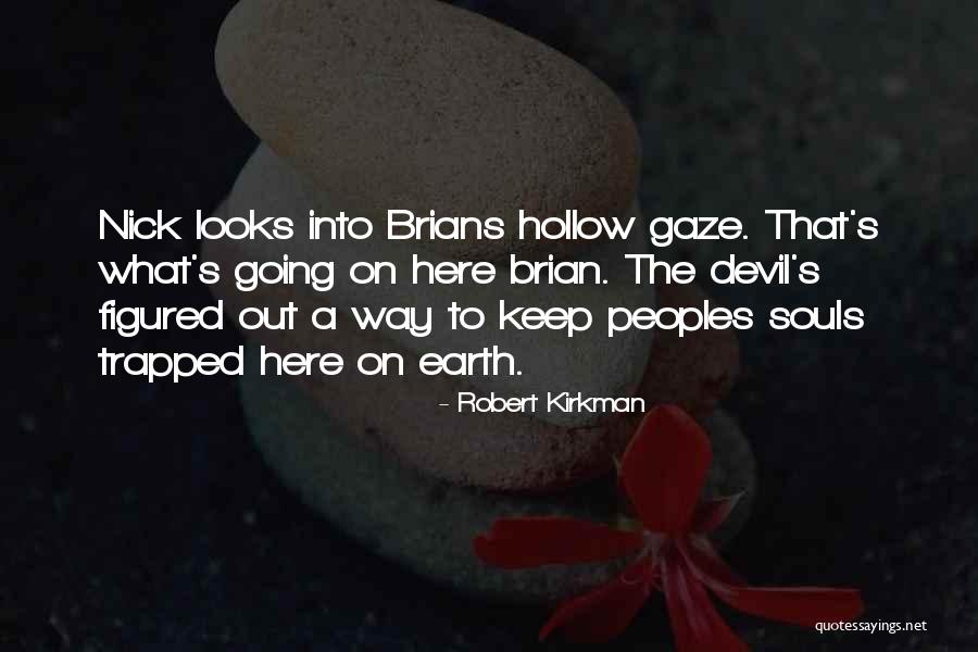 Hollow Soul Quotes By Robert Kirkman Hollow Soul Quotes By Robert Kirkman