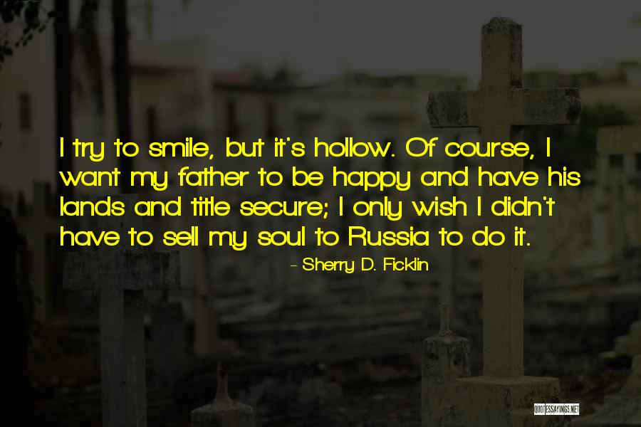 Hollow Soul Quotes By Sherry D. Ficklin Hollow Soul Quotes By Sherry D. Ficklin