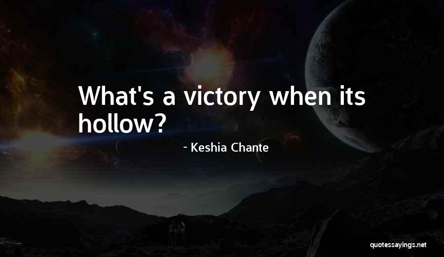 Hollow Victory Quotes By Keshia Chante