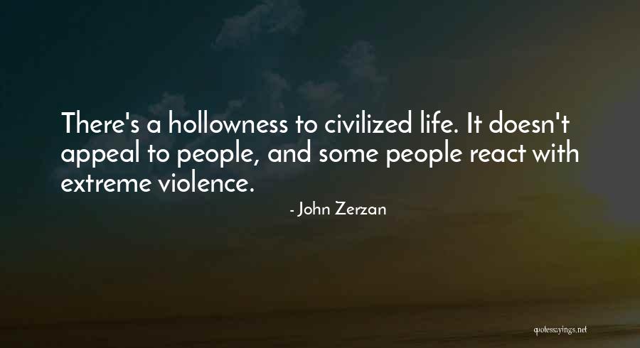 Hollowness Of Life Quotes By John Zerzan Hollowness Of Life Quotes By John Zerzan