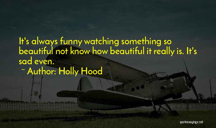 Holly Hood Quotes 1009410 Holly Hood Quotes 1009410