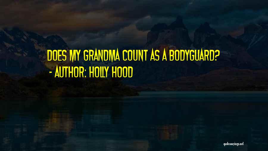 Holly Hood Quotes 1317862