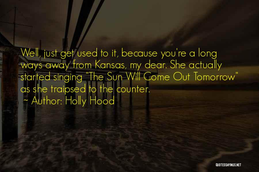 Holly Hood Quotes 1715664