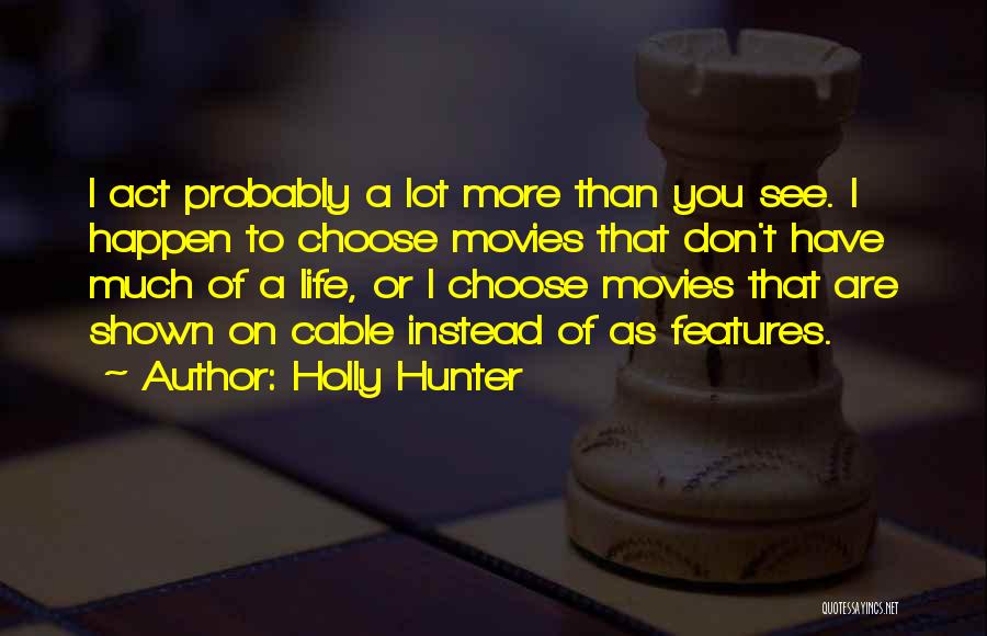 Holly Hunter Quotes 528135