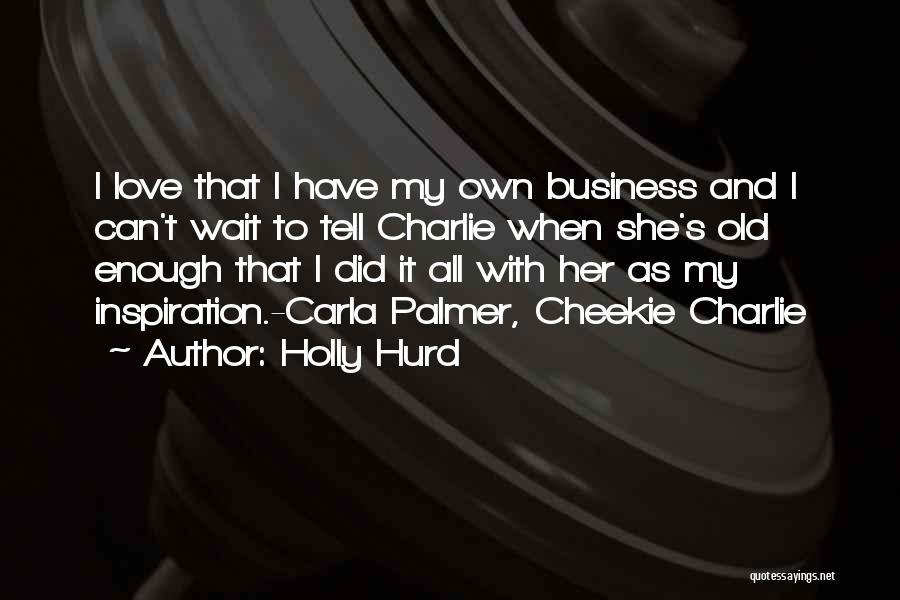 Holly Hurd Quotes 1780173