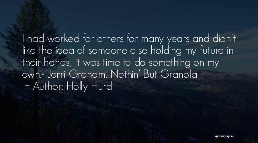 Holly Hurd Quotes 634011