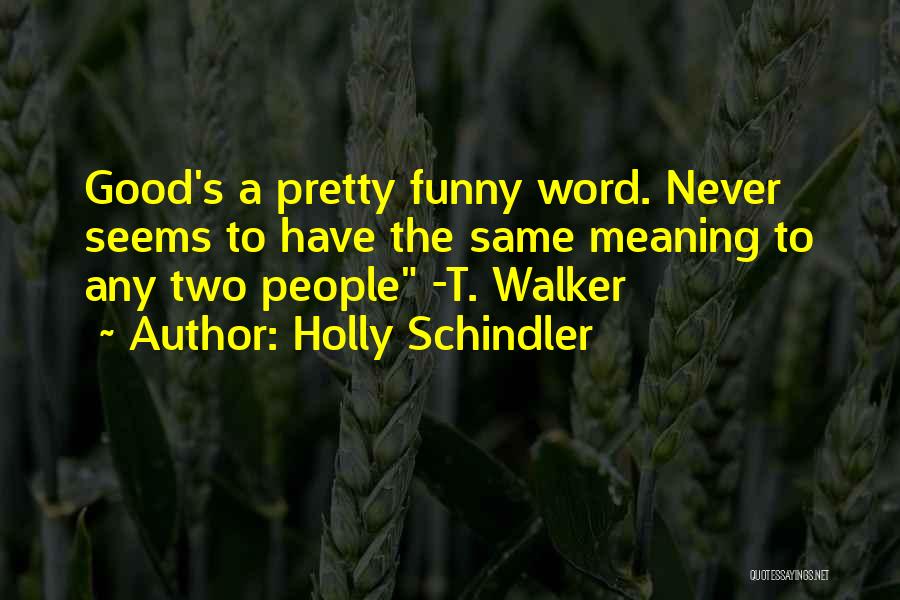 Holly Schindler Quotes 454476