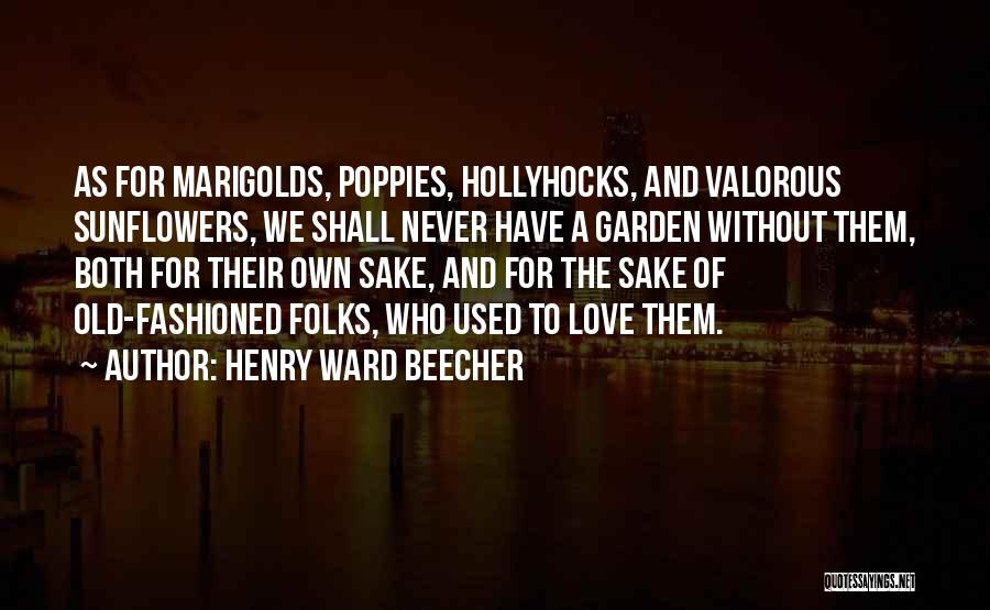 Hollyhocks Quotes By Henry Ward Beecher