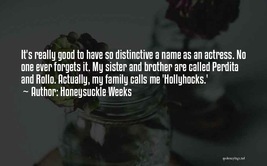 Hollyhocks Quotes By Honeysuckle Weeks