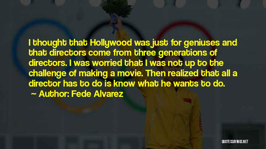 Hollywood Directors Quotes By Fede Alvarez