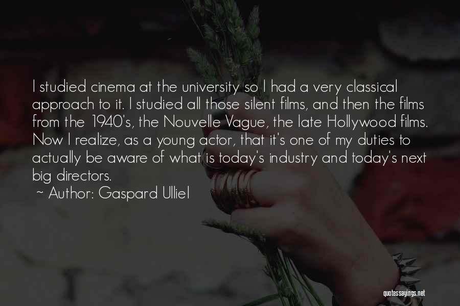 Hollywood Directors Quotes By Gaspard Ulliel