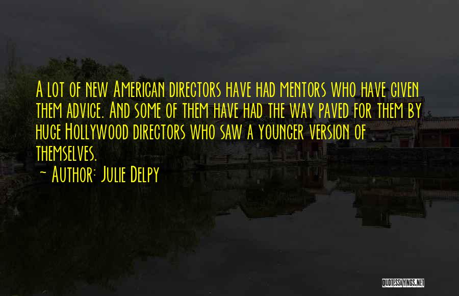 Hollywood Directors Quotes By Julie Delpy