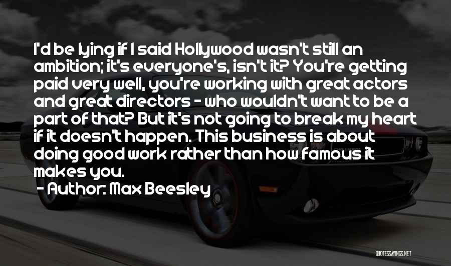 Hollywood Directors Quotes By Max Beesley