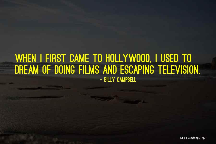 Hollywood Dream Quotes By Billy Campbell