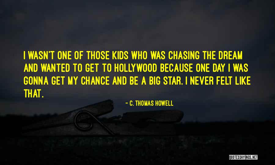 Hollywood Dream Quotes By C. Thomas Howell