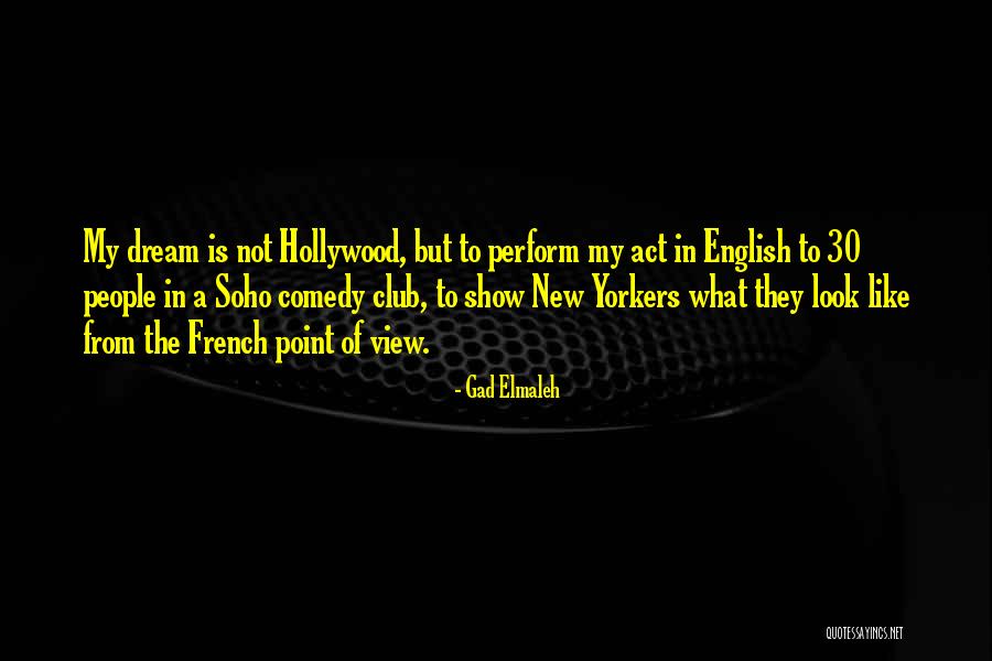Hollywood Dream Quotes By Gad Elmaleh