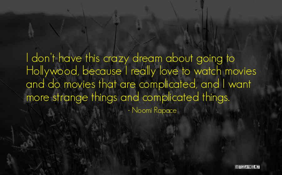 Hollywood Dream Quotes By Noomi Rapace
