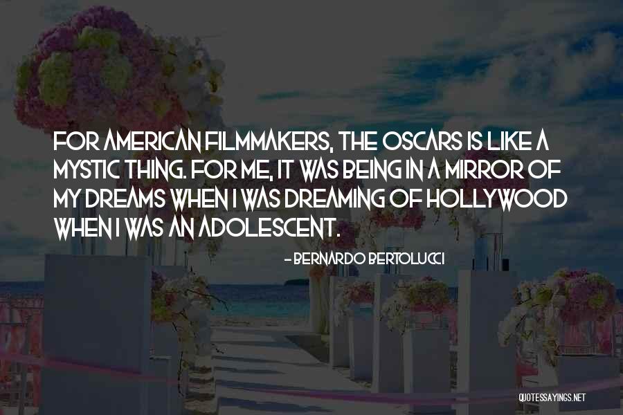 Hollywood Dreams Quotes By Bernardo Bertolucci Hollywood Dreams Quotes By Bernardo Bertolucci