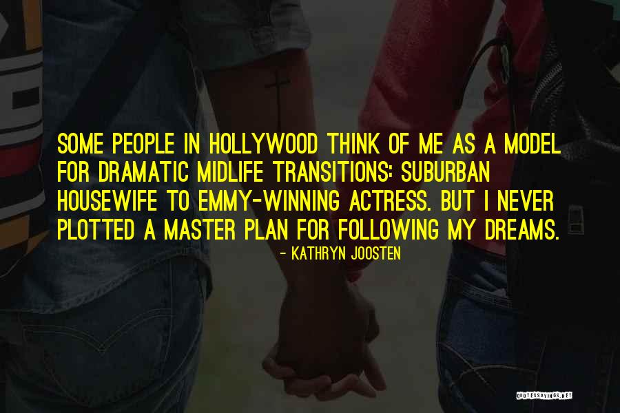 Hollywood Dreams Quotes By Kathryn Joosten Hollywood Dreams Quotes By Kathryn Joosten