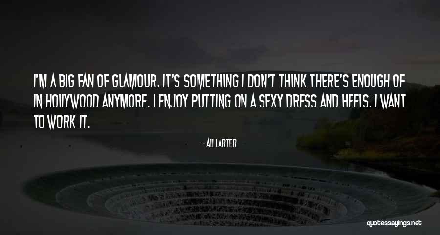 Hollywood Glamour Quotes By Ali Larter Hollywood Glamour Quotes By Ali Larter