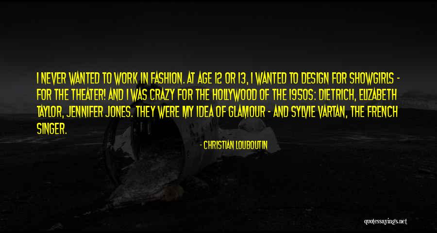 Hollywood Glamour Quotes By Christian Louboutin Hollywood Glamour Quotes By Christian Louboutin