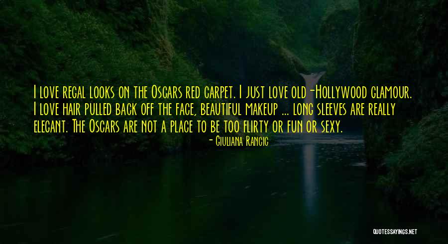 Hollywood Glamour Quotes By Giuliana Rancic Hollywood Glamour Quotes By Giuliana Rancic