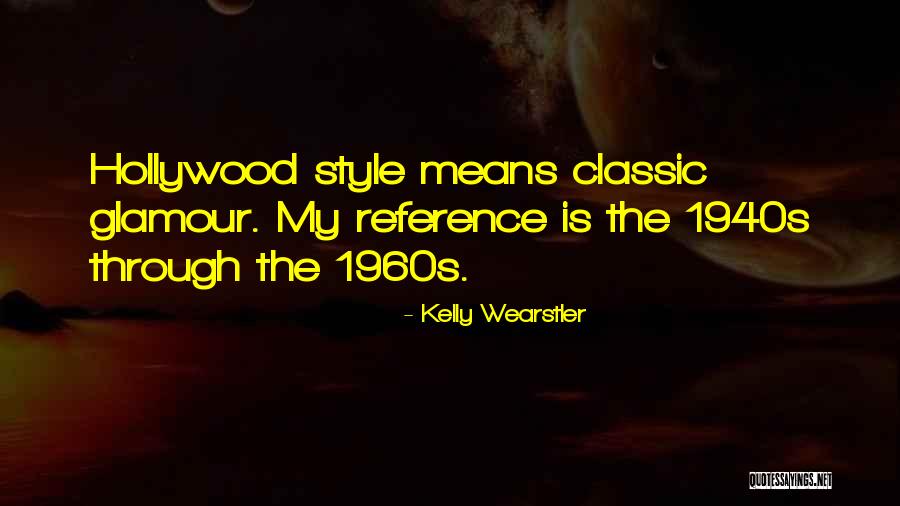 Hollywood Glamour Quotes By Kelly Wearstler Hollywood Glamour Quotes By Kelly Wearstler