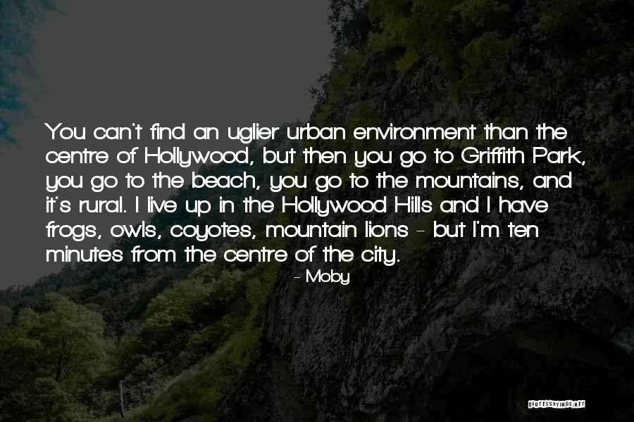 Hollywood Hills Quotes By Moby