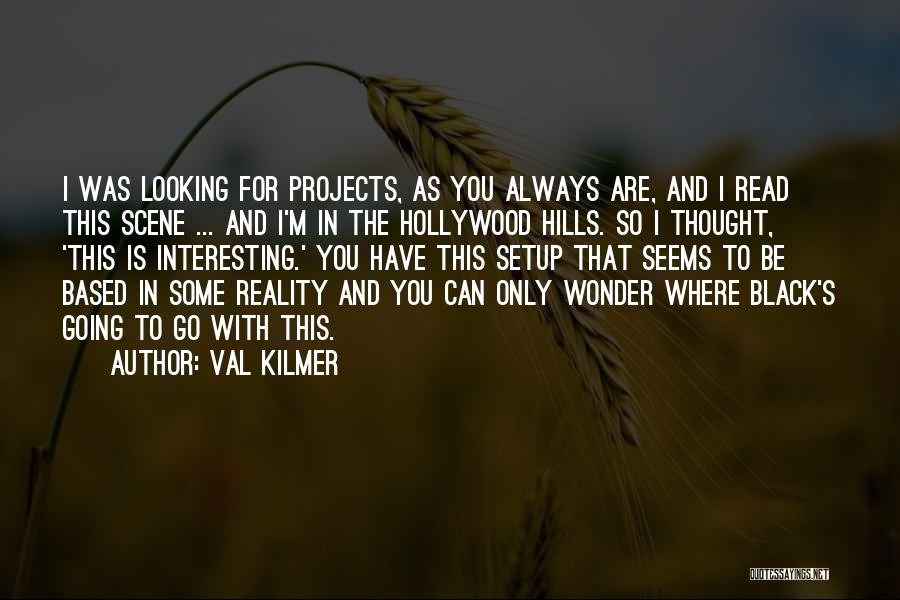 Hollywood Hills Quotes By Val Kilmer