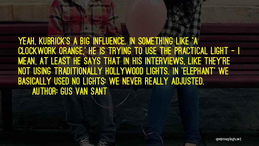 Hollywood Influence Quotes By Gus Van Sant