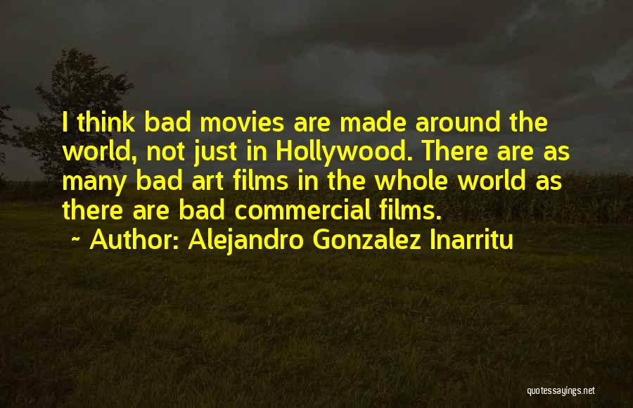 Hollywood Movies Quotes By Alejandro Gonzalez Inarritu