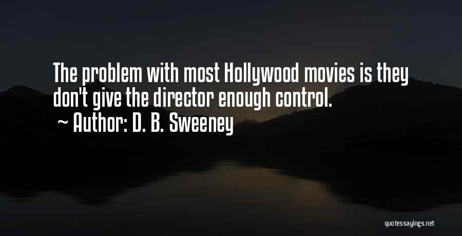 Hollywood Movies Quotes By D. B. Sweeney