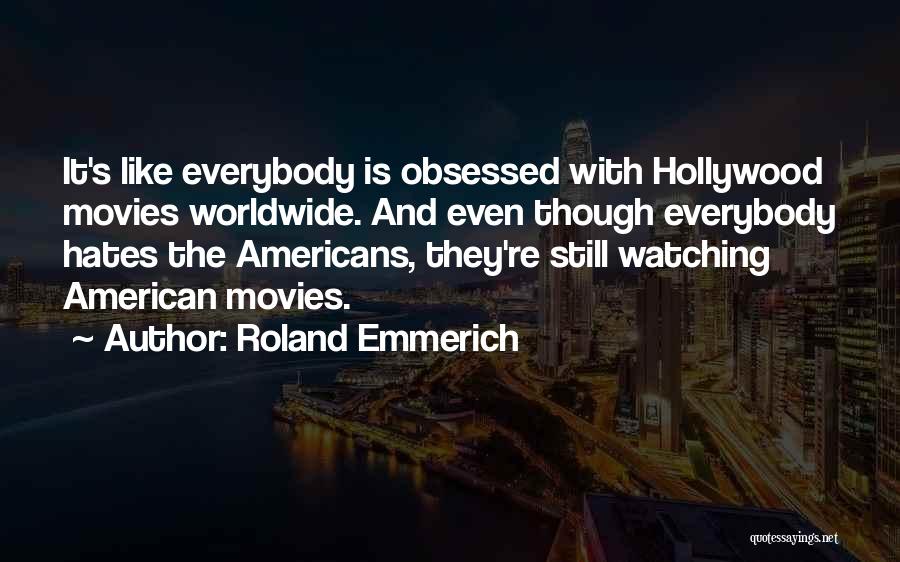 Hollywood Movies Quotes By Roland Emmerich