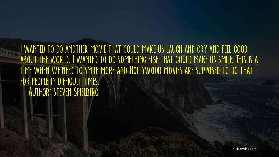 Hollywood Movies Quotes By Steven Spielberg