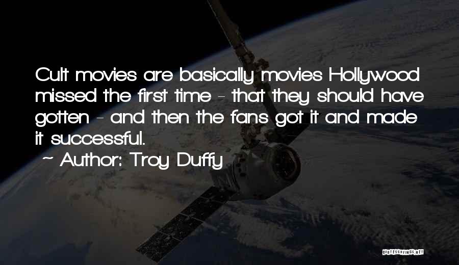 Hollywood Movies Quotes By Troy Duffy