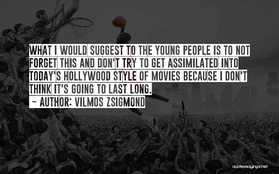 Hollywood Movies Quotes By Vilmos Zsigmond