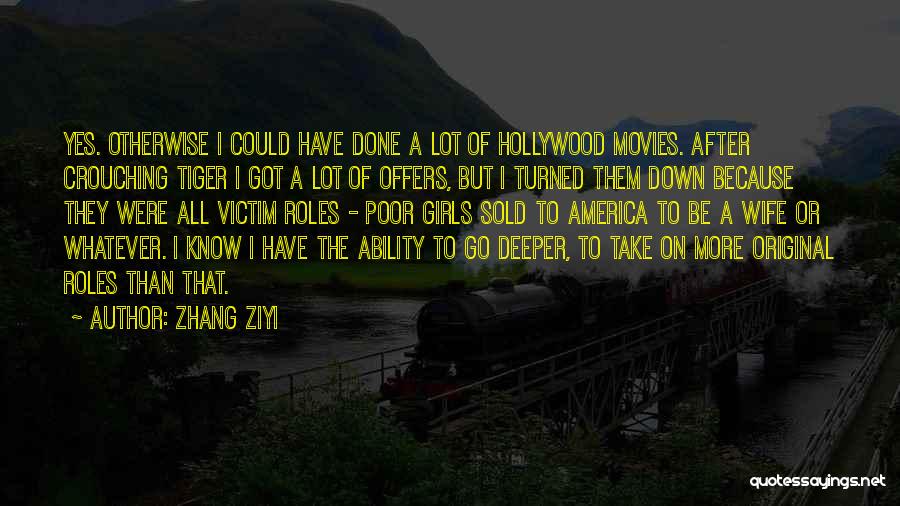 Hollywood Movies Quotes By Zhang Ziyi